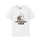 I Am Ducking Tired Tee — Cute Coffee Duck Graphic T-Shirt